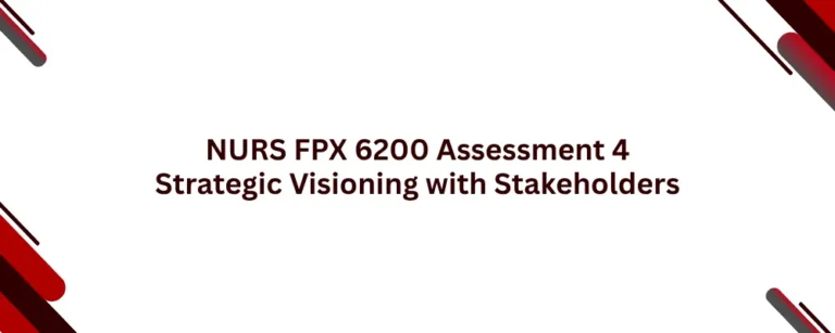 NURS FPX 6200 Assessment 4 Strategic Visioning with Stakeholders